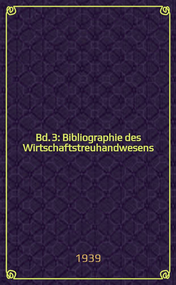 Bd. 3 : Bibliographie des Wirtschaftstreuhandwesens