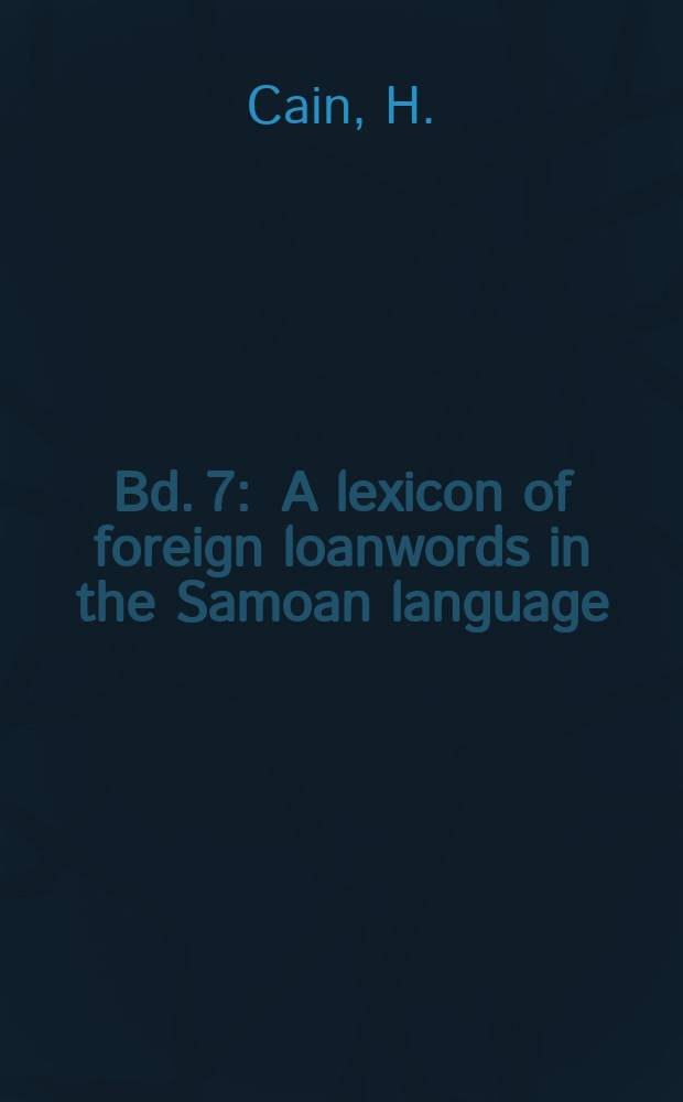 Bd. 7 : A lexicon of foreign loanwords in the Samoan language