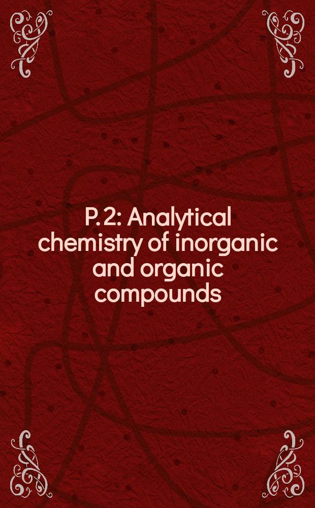 P. 2 : Analytical chemistry of inorganic and organic compounds