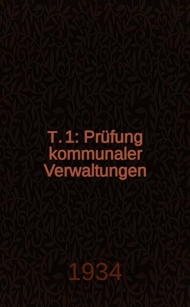 Т. 1 : Pr&uuml;fung kommunaler Verwaltungen
