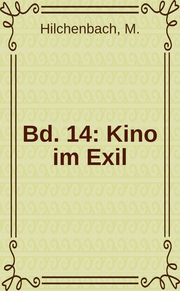 Bd. 14 : Kino im Exil