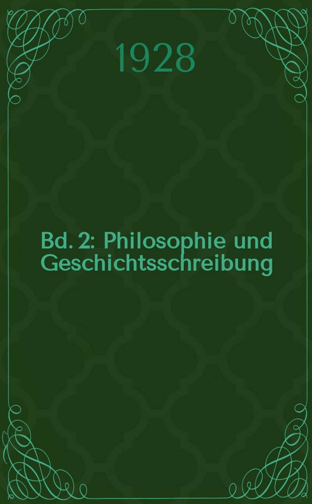 Bd. 2 : Philosophie und Geschichtsschreibung