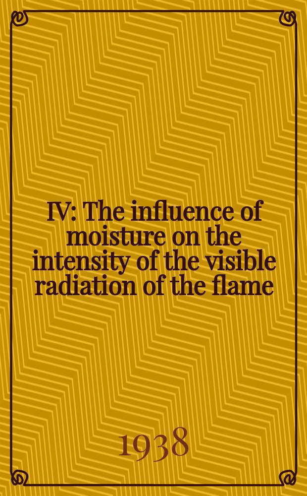 IV : The influence of moisture on the intensity of the visible radiation of the flame