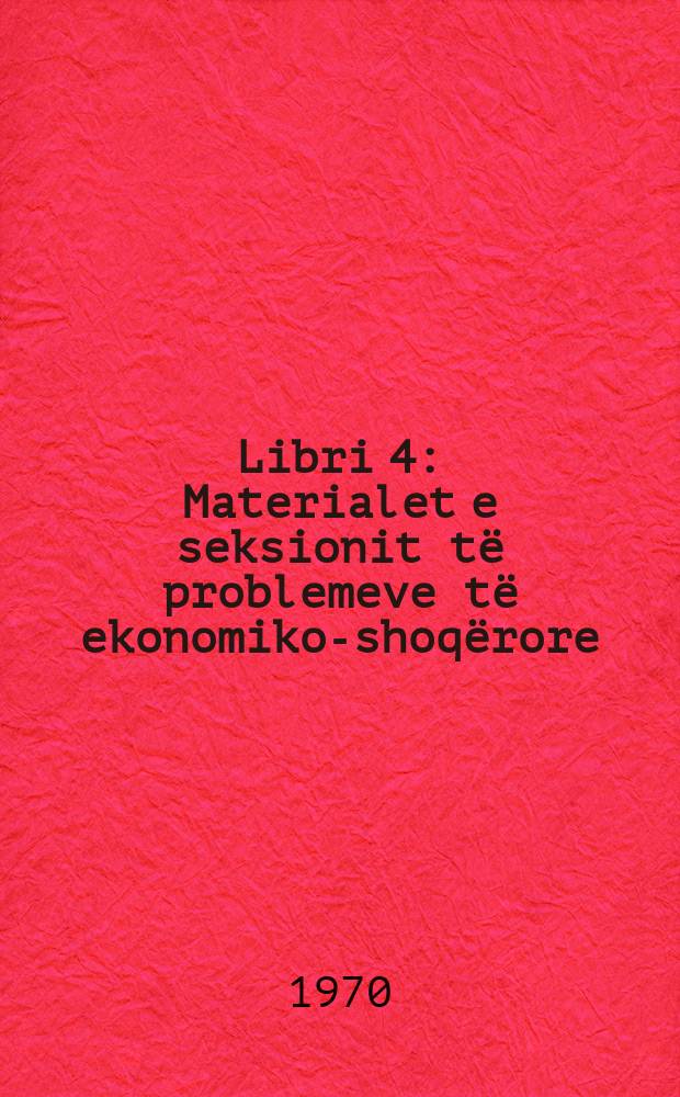 Libri 4 : Materialet e seksionit të problemeve të ekonomiko-shoqërore