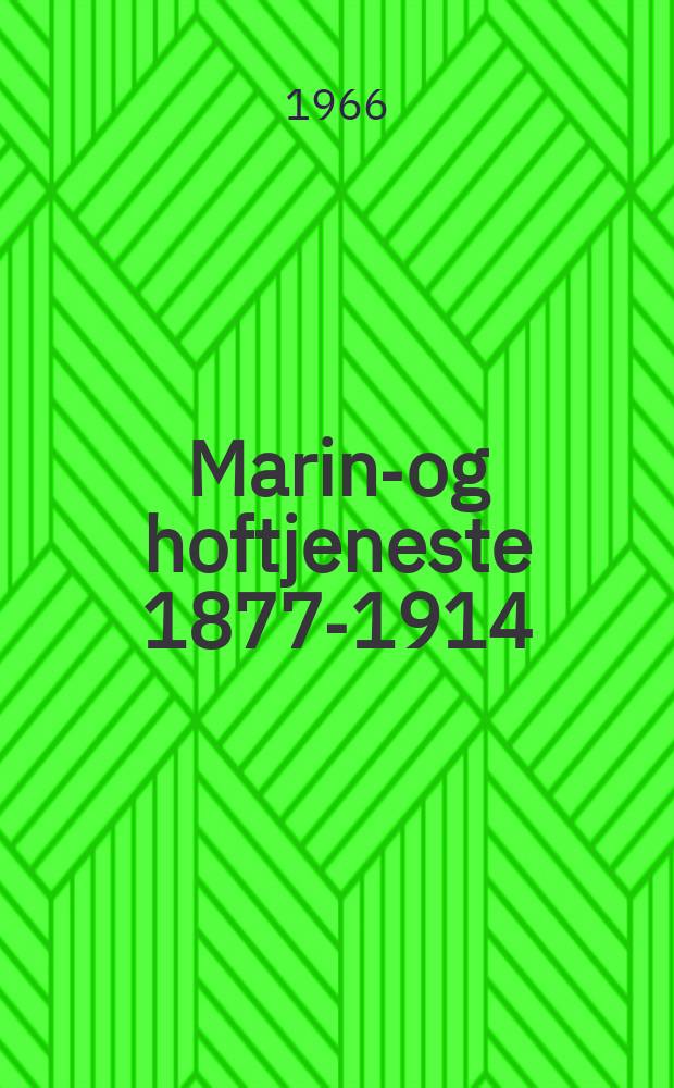 1 : Marine- og hoftjeneste 1877-1914