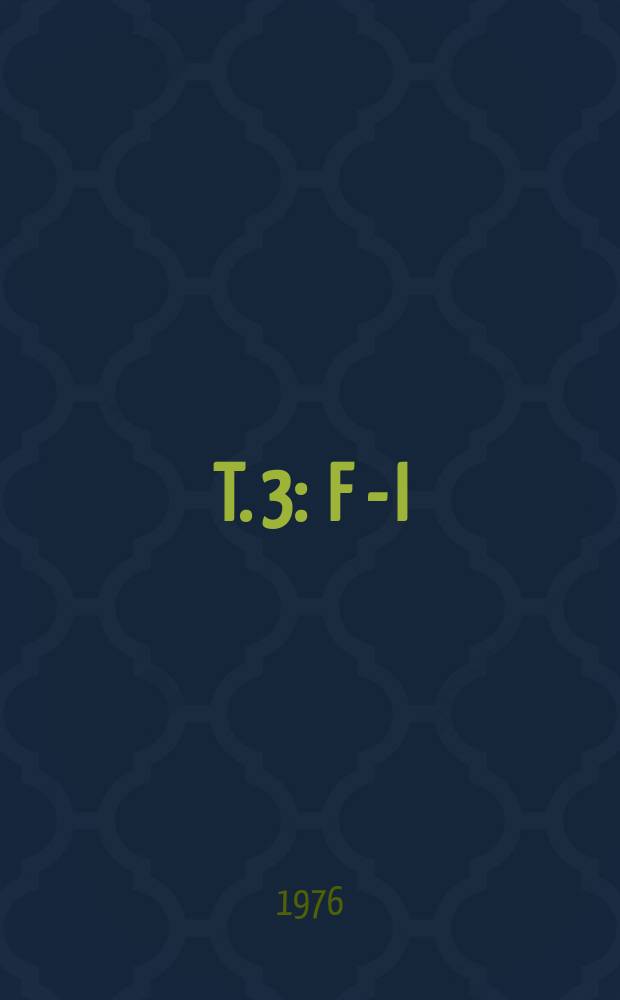 T. 3 : F - I