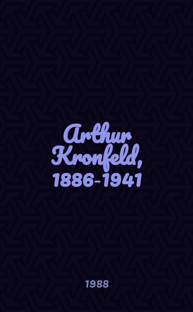 17 : Arthur Kronfeld, 1886-1941