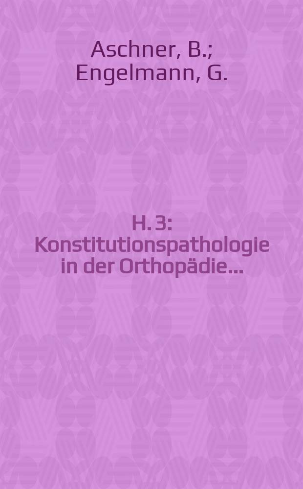 H. 3 : Konstitutionspathologie in der Orthopädie ...