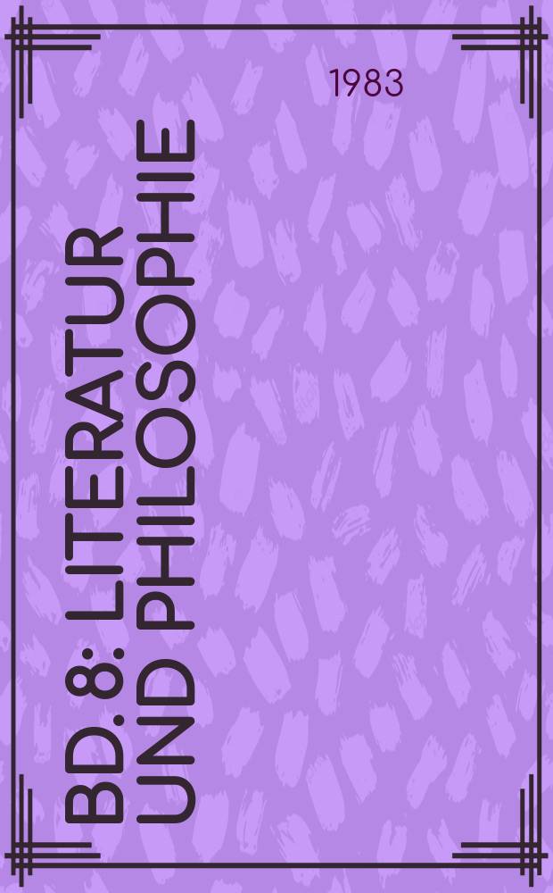 Bd. 8 : Literatur und Philosophie