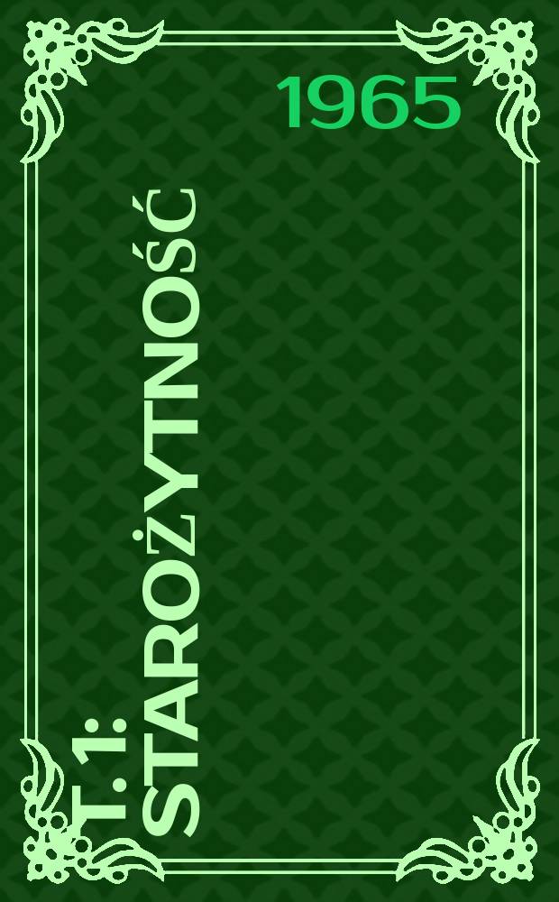 T. 1 : [Starożytność]