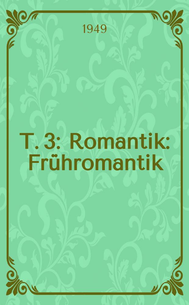 T. 3 : Romantik : Frühromantik