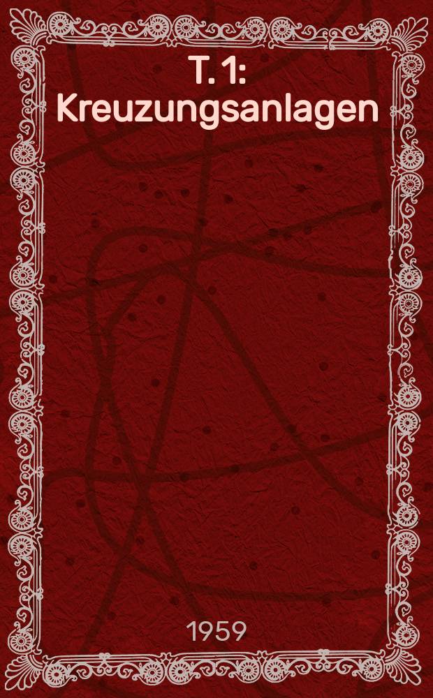 T. 1 : Kreuzungsanlagen
