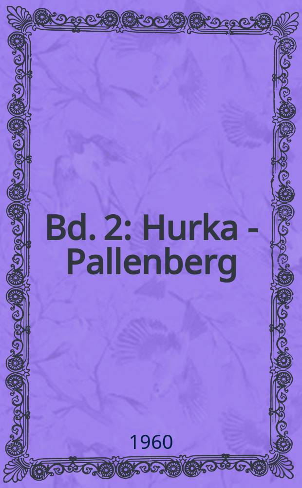 Bd. 2 : [Hurka - Pallenberg]