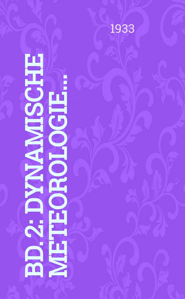 Bd. 2 : Dynamische Meteorologie ...