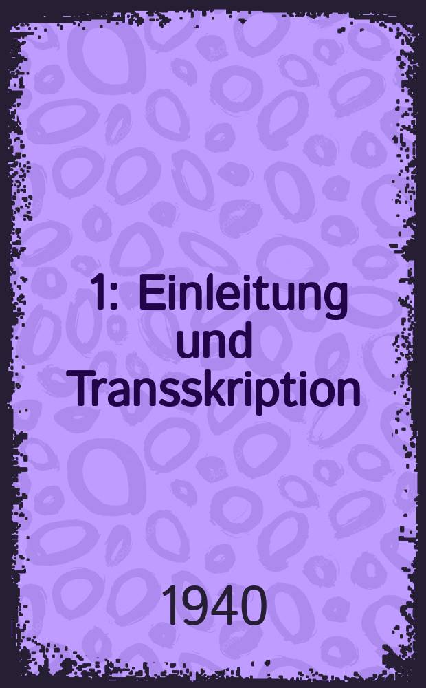 [1] : Einleitung und Transskription