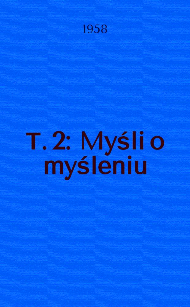 Т. 2 : Myśli o myśleniu