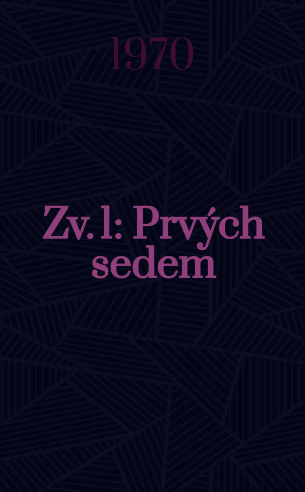 [Zv. 1] : Prv&yacute;ch sedem