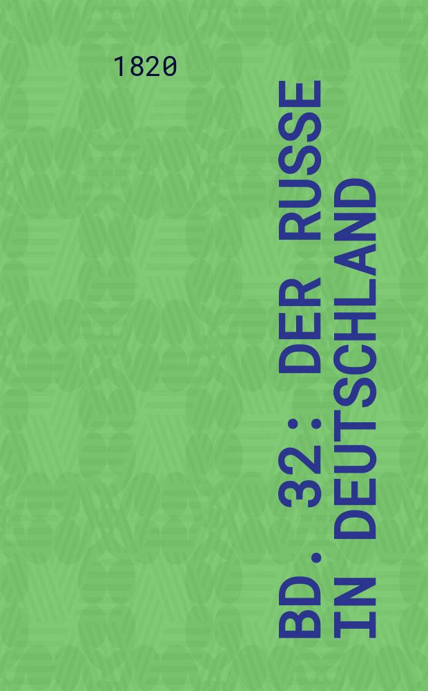 Bd. 32 : Der Russe in Deutschland ; Die Unvermählte ; Die Abendstunde