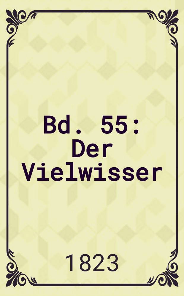 Bd. 55 : Der Vielwisser ; Der Rothmantel