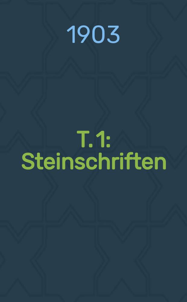 T. 1 : Steinschriften