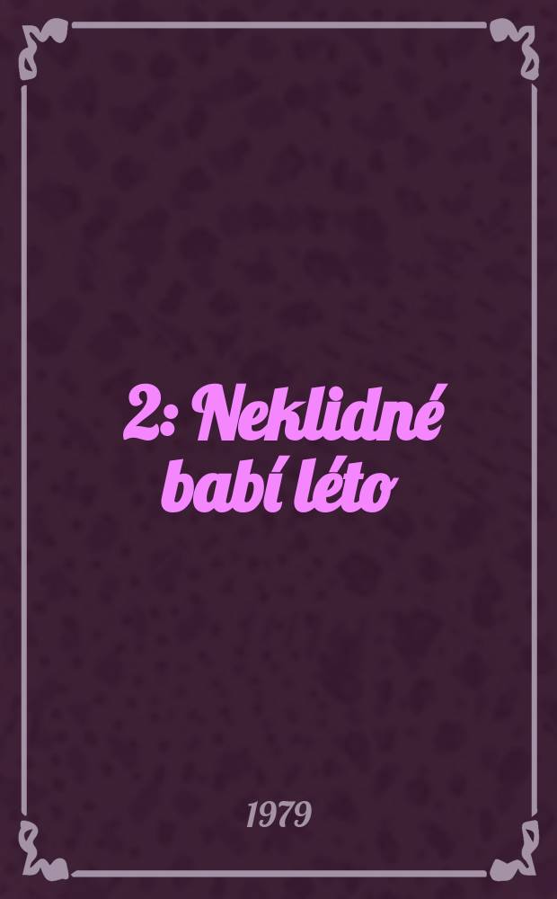 Č. 2 : Neklidné babí léto