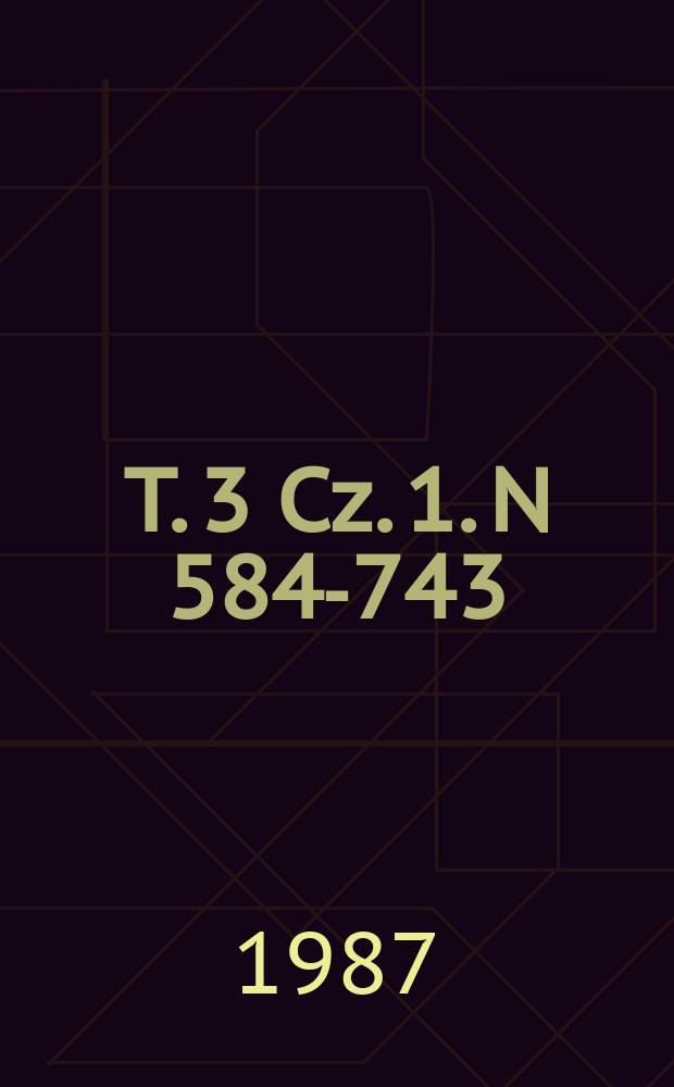 T. 3 Cz. 1. N 584-743