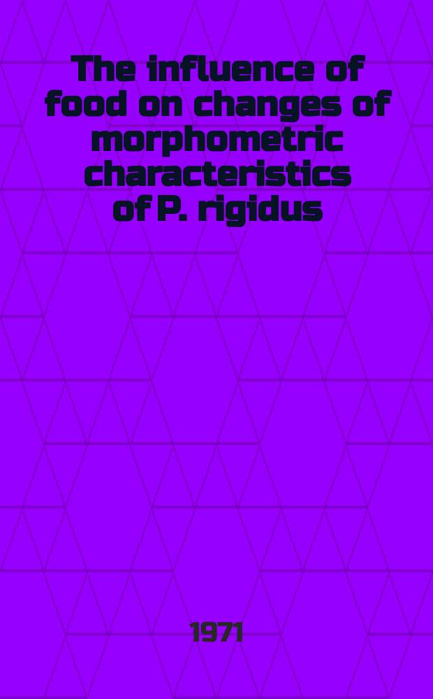 1 : The influence of food on changes of morphometric characteristics of P. rigidus