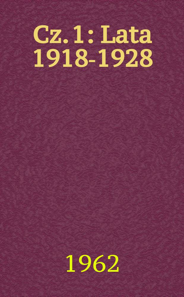 Cz. 1 : Lata 1918-1928