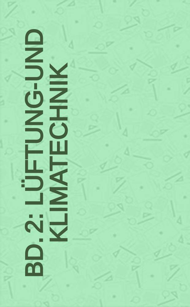 Bd. 2 : Lüftungs- und Klimatechnik