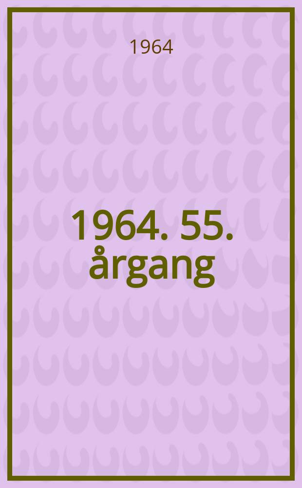 ... 1964. 55. &aring;rgang