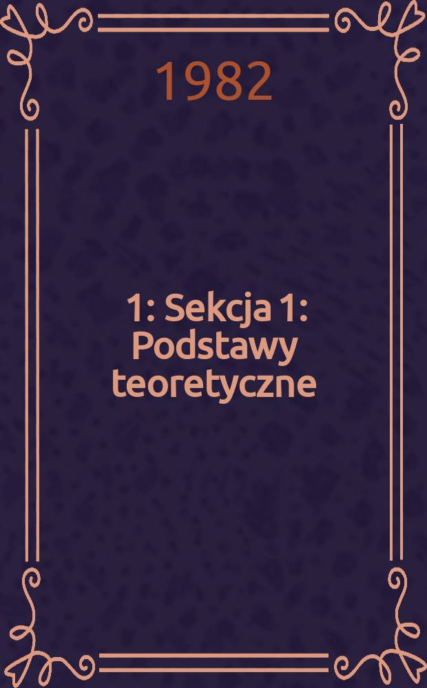 [1] : Sekcja 1: Podstawy teoretyczne
