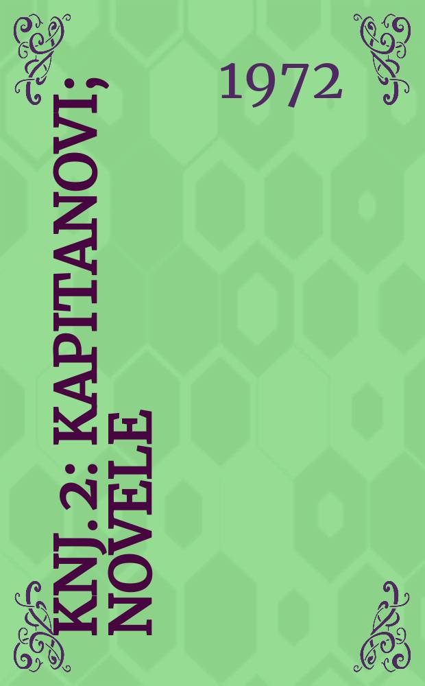 [Knj. 2] : Kapitanovi ; Novele