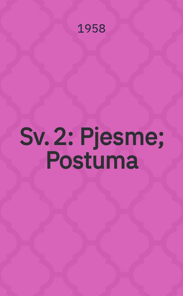 Sv. 2 : Pjesme ; Postuma