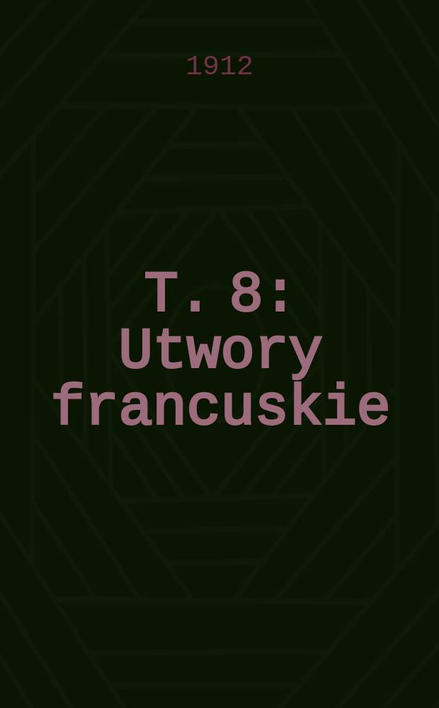 T. 8 : Utwory francuskie (1830-1832)
