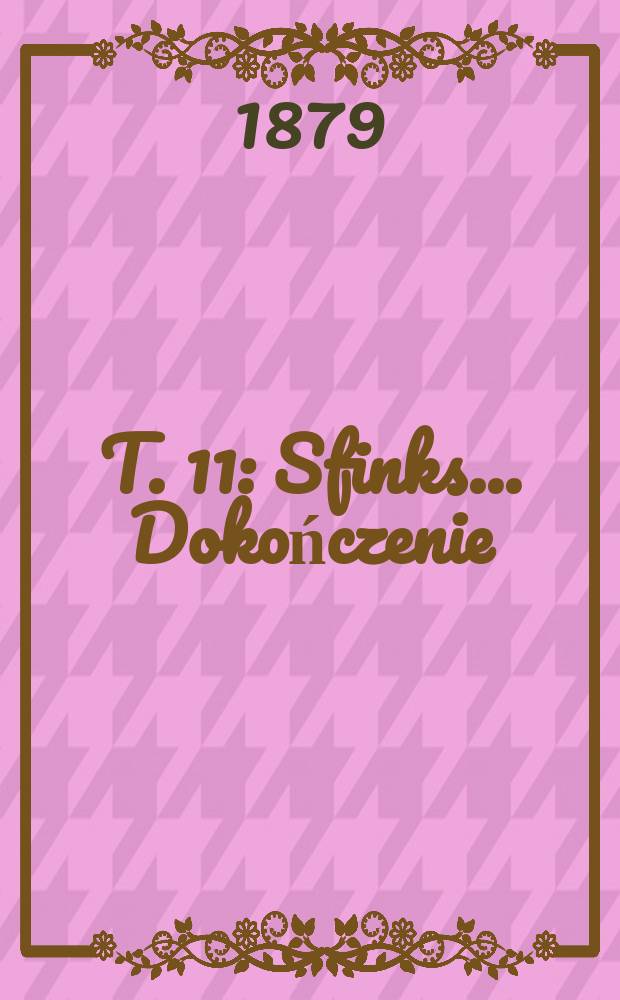 T. 11 : Sfinks ... Dokończenie ; Ongi