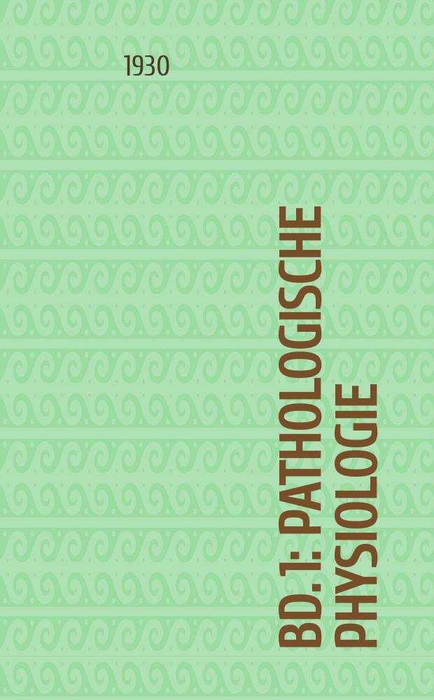 Bd. 1 : Pathologische Physiologie
