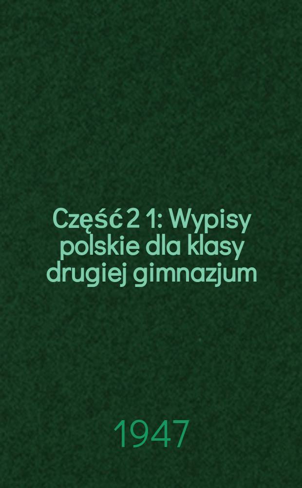 Część 2 [1] : Wypisy polskie dla klasy drugiej gimnazjum (dawnej trzeciej)