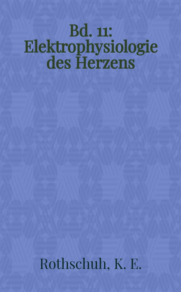 Bd. 11 : Elektrophysiologie des Herzens