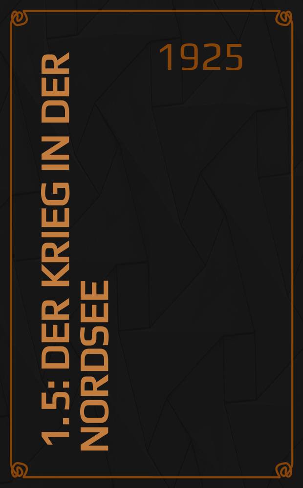 [1. 5] : Der Krieg in der Nordsee