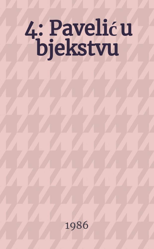 [4] : Pavelić u bjekstvu