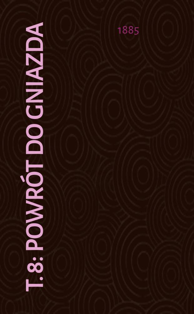 T. 8 : Powrót do gniazda