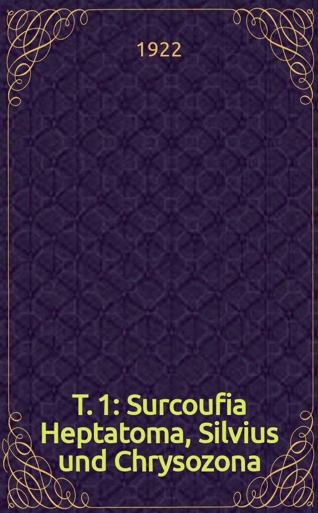 T. 1 : Surcoufia Heptatoma, Silvius und Chrysozona