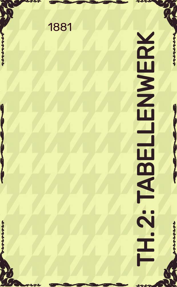 Th. 2 : Tabellenwerk