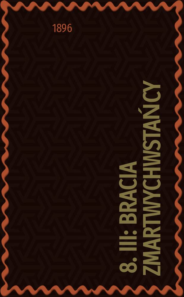 [8]. [III] : Bracia zmartwychwstańcy