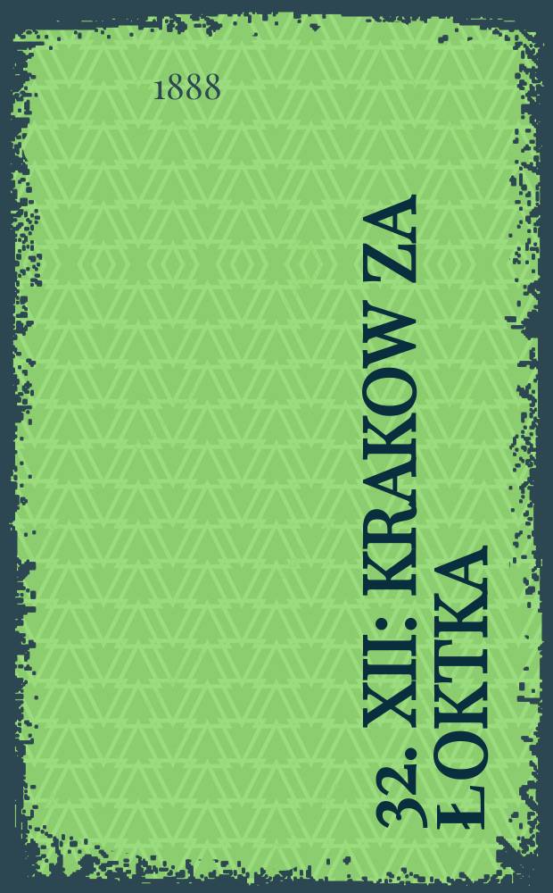 [32.] XII : Krakow za Łoktka