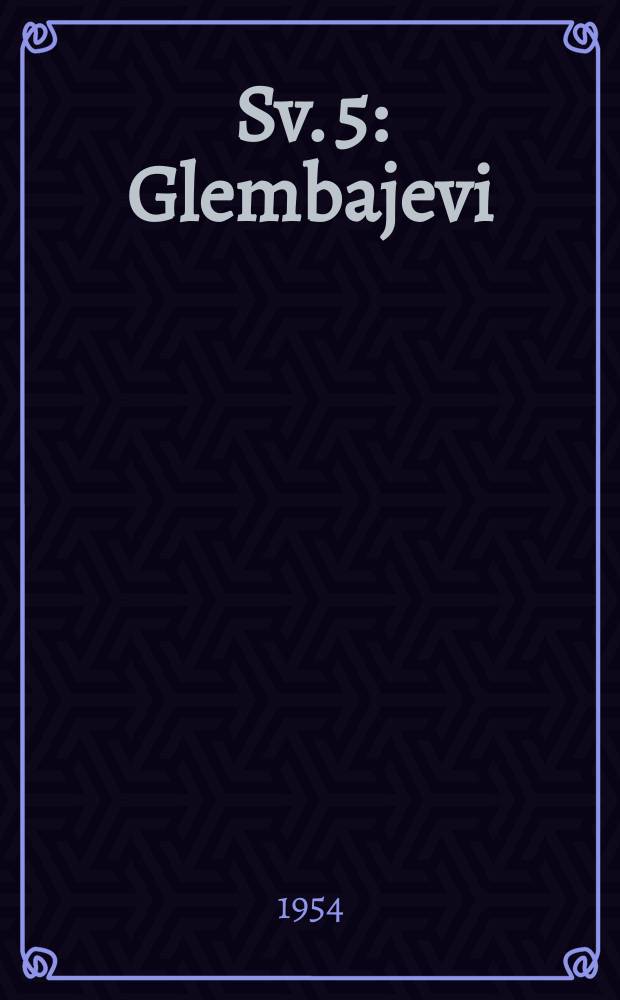 Sv. 5 : Glembajevi