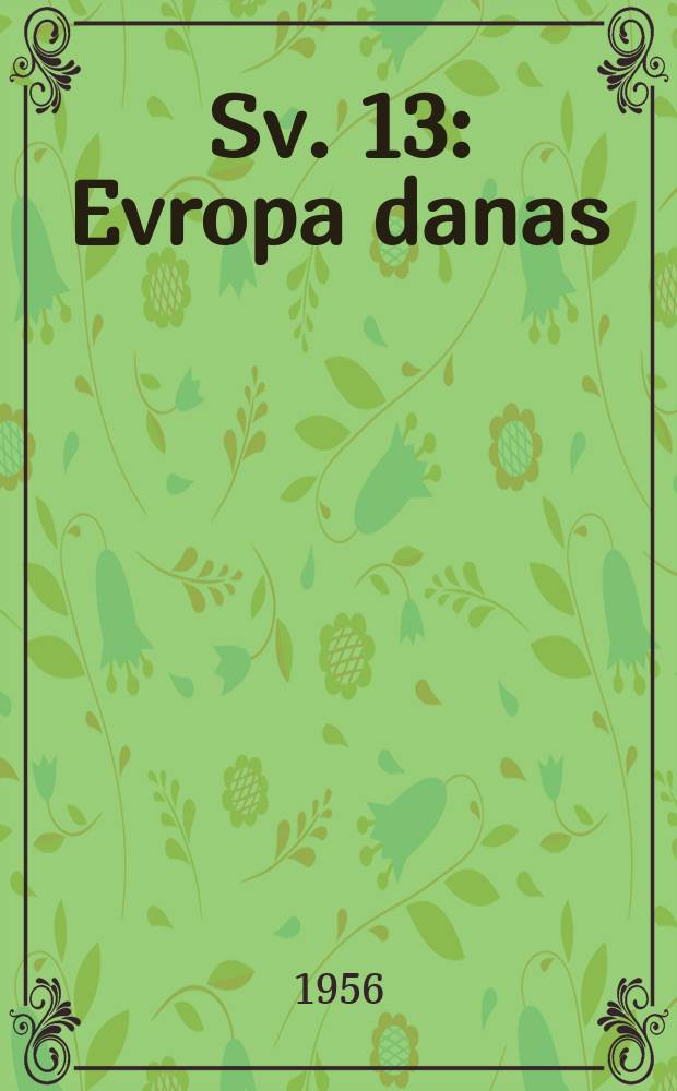 [Sv. 13] : Evropa danas