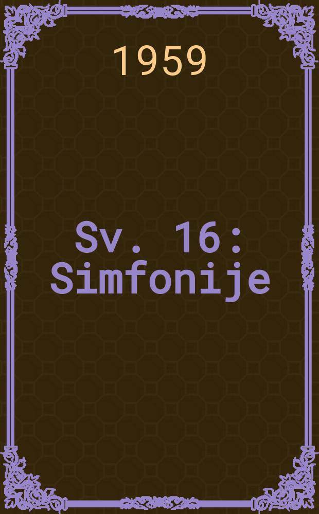 [Sv. 16] : Simfonije