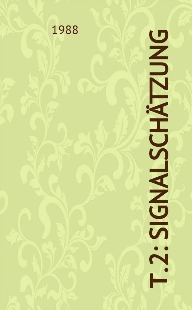 Т. 2 : Signalschätzung