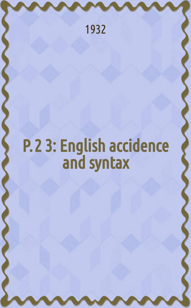 P. 2 [3] : English accidence and syntax